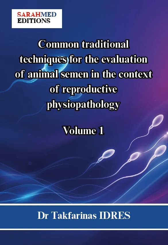 Common traditional techniques for the evaluation of animal semen in the context of reproductive physiopathology (Volume 1)