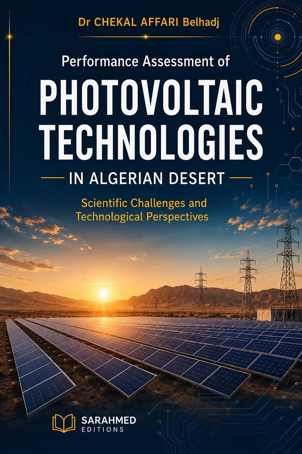 Performance Assessment of Photovoltaic Technologies in Algerian Desert: Scientific Challenges and Technological Perspectives