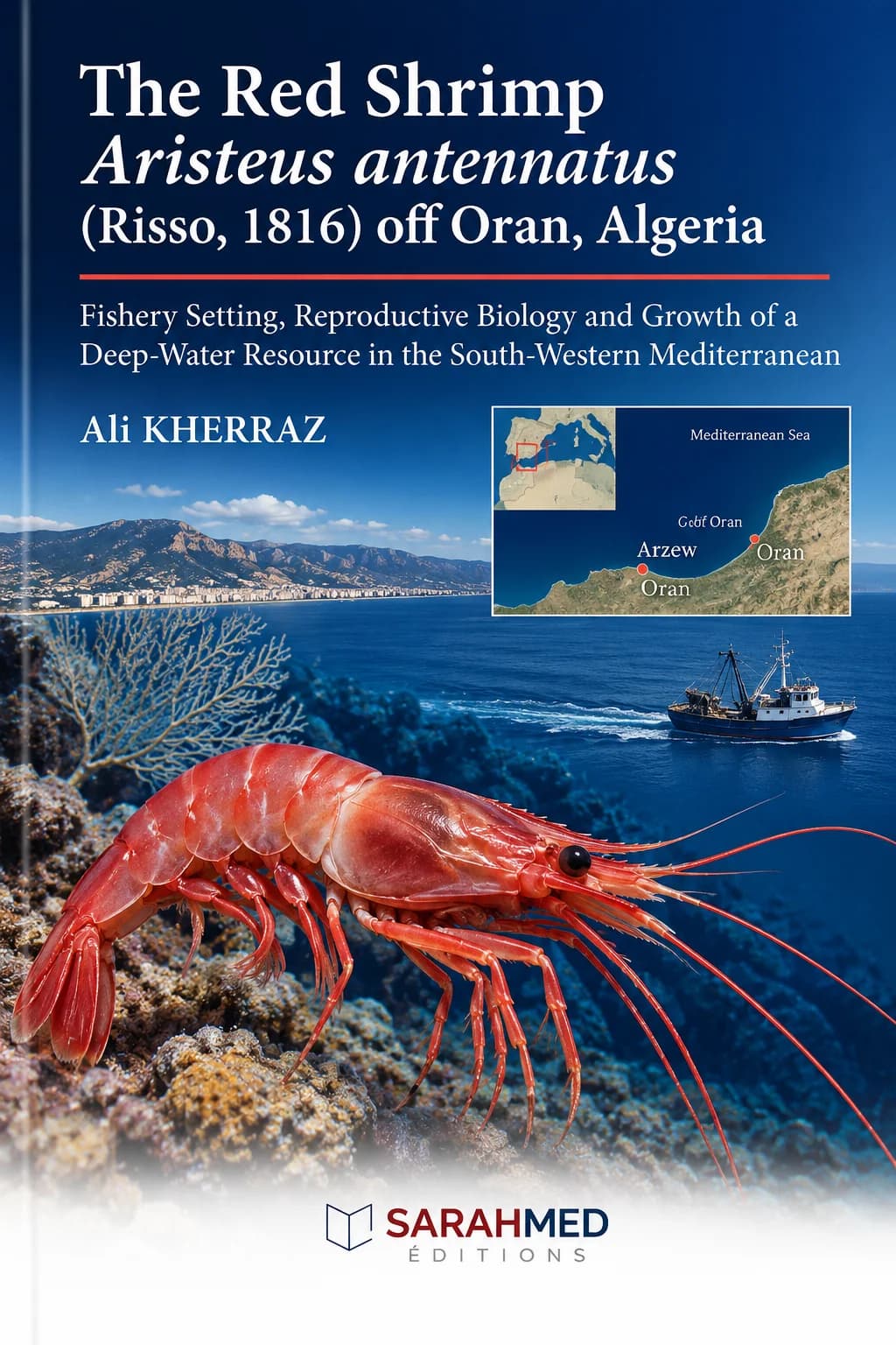 Book cover showing a vivid red shrimp (Aristeus antennatus) in the foreground over a deep-blue Mediterranean seascape near Oran, Algeria. A fishing vessel appears offshore, with a coastal map inset highlighting Oran and Arzew. The title, subtitle, author Ali KHERRAZ, and SARAHMED Éditions logo are displayed prominently.