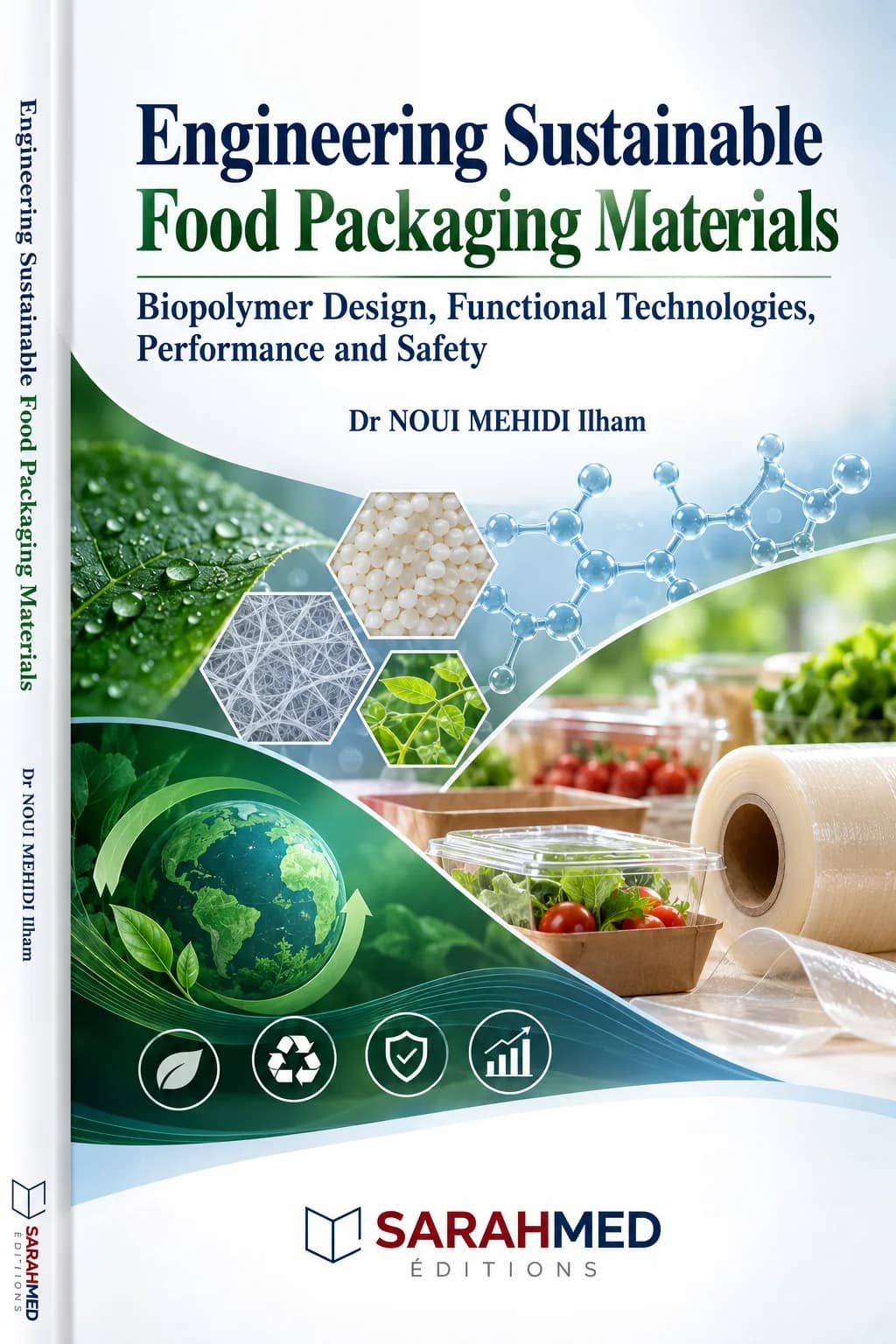 Scientific book cover in green and blue tones featuring the title “Engineering Sustainable Food Packaging Materials” and author Dr NOUI MEHIDI Ilham. The design combines green plants, material structures, a molecular model, fresh packaged produce, transparent packaging film and a globe. Icons suggest environmental protection, recycling, safety and performance. The SARAHMED Éditions logo appears at the bottom.