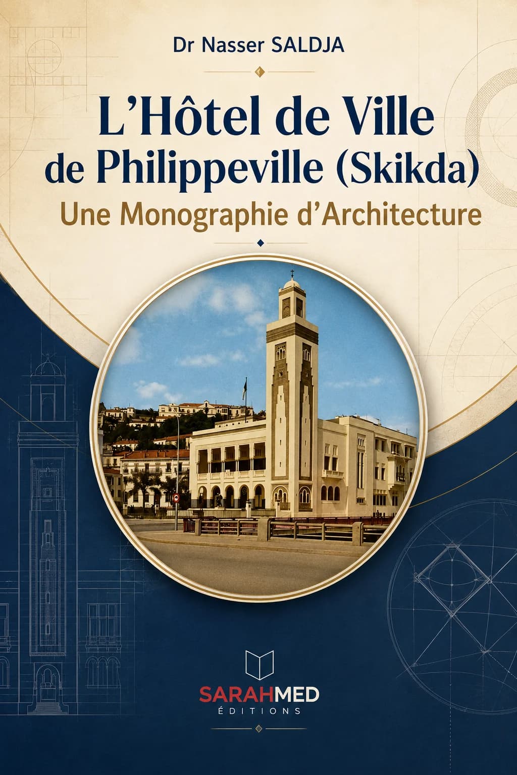 L’Hôtel de Ville de Philippeville (Skikda) : Une Monographie d’Architecture