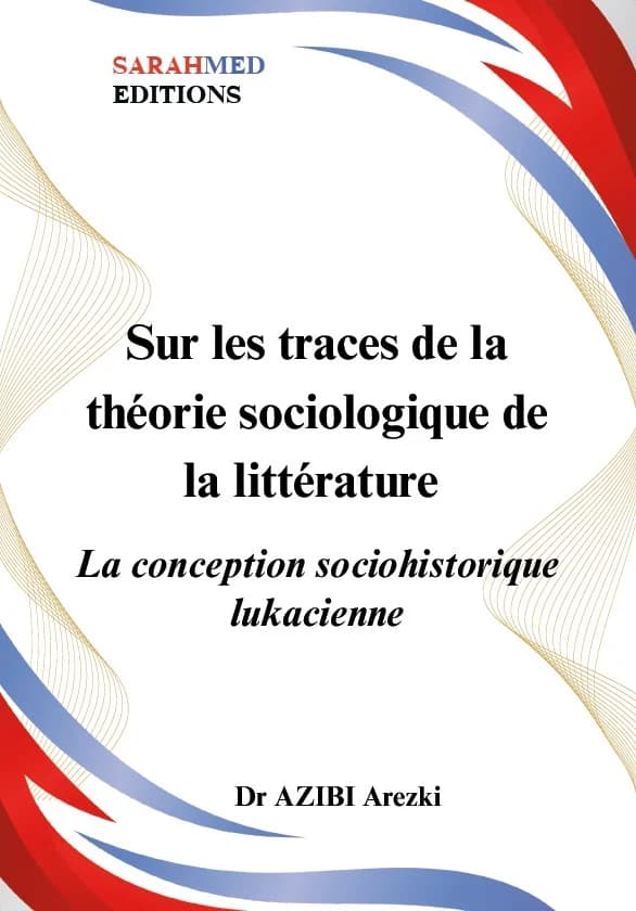 غلاف — Sur les traces de la théorie sociologique de la littérature : la conception sociohistorique lukacienne