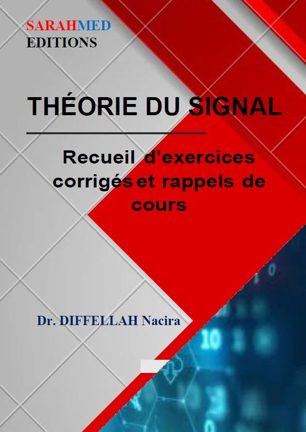 THÉORIE DU SIGNAL : Recueil d’exercices corrigés et rappels de cours