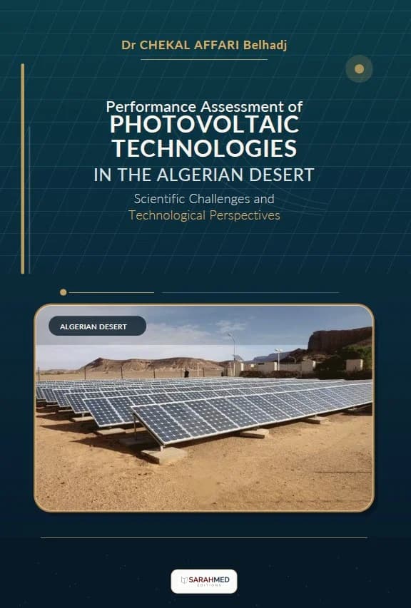 Performance Assessment of Photovoltaic Technologies in the Algerian Desert: Scientific Challenges and Technological Perspectives