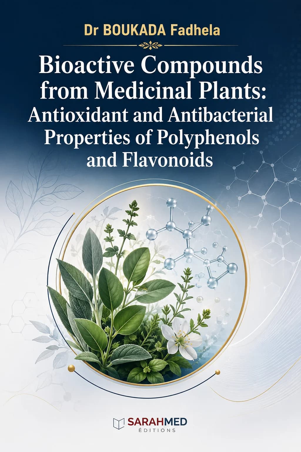 Bioactive Compounds from Medicinal Plants: Antioxidant and Antibacterial Properties of Polyphenols and Flavonoids